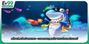 Bắn cá nổ hũ online