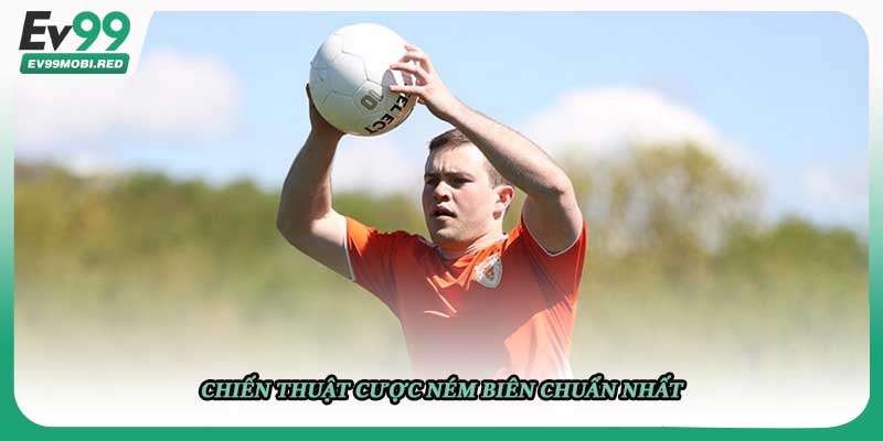 Chiến thuật cược ném biên chuẩn nhất