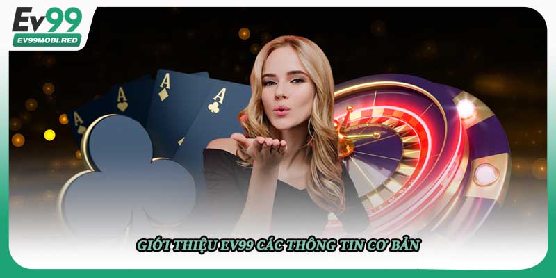 Giới thiệu EV99 các thông tin cơ bản
